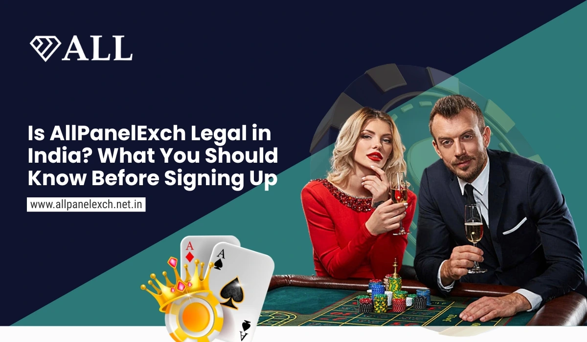 Is AllPanelExch Legal in India What You Should Know Before Signing Up