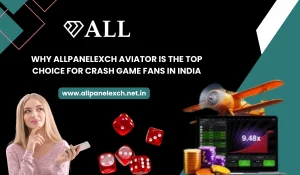 Why AllpanelExch Aviator Is the Top Choice for Crash Game Fans in India